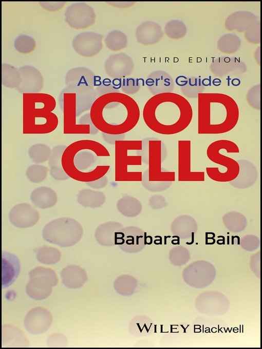 Title details for A Beginner's Guide to Blood Cells by Barbara J. Bain - Available